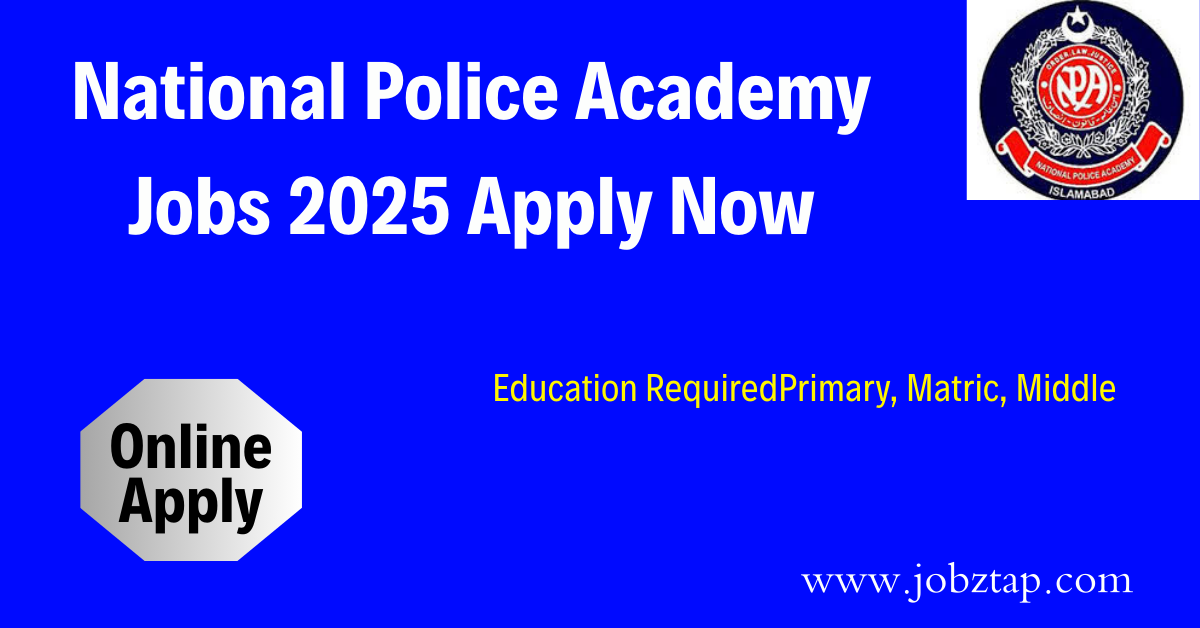 National Police Academy Jobs 2025 Apply Now