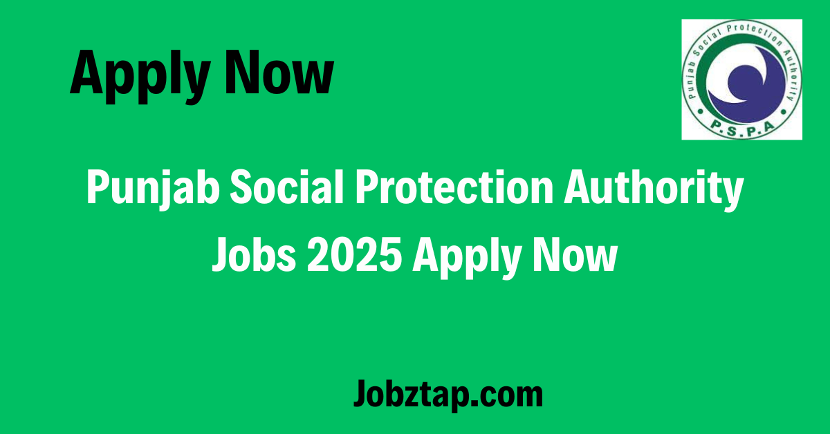 Punjab Social Protection Authority Jobs 2025 Apply Now