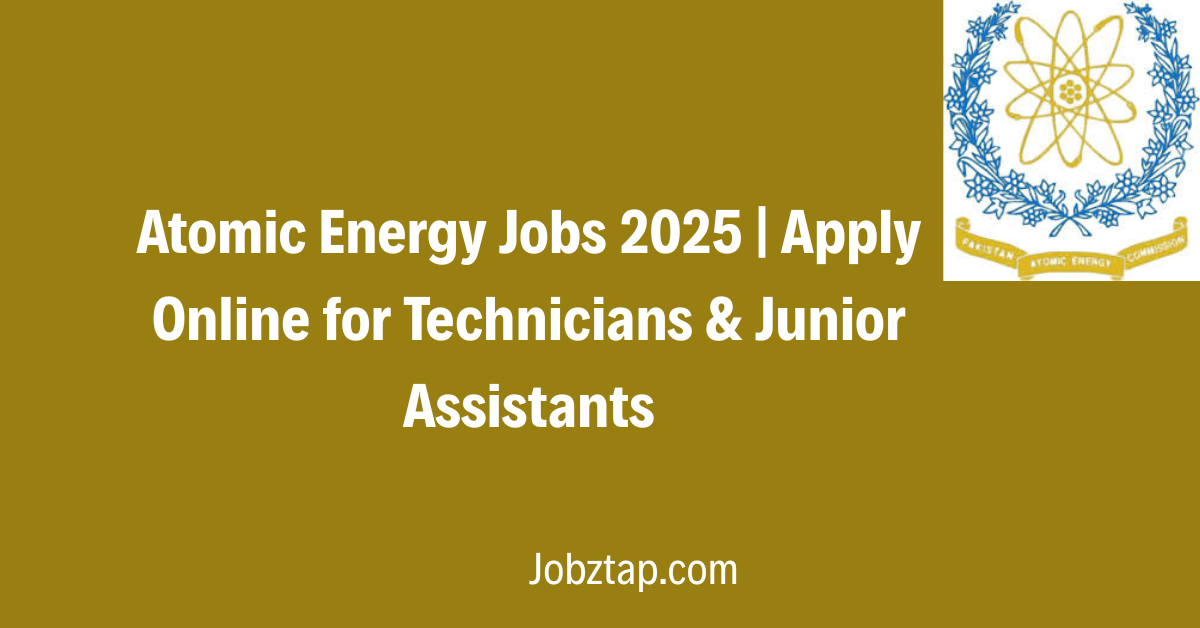 Atomic Energy Jobs 2025 Apply Online for Technicians & Junior Assistants