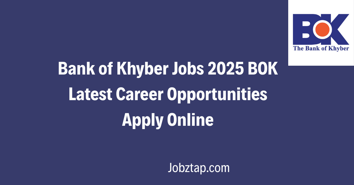 Bank of Khyber Jobs 2025 BOK Latest Career Opportunities Apply Online