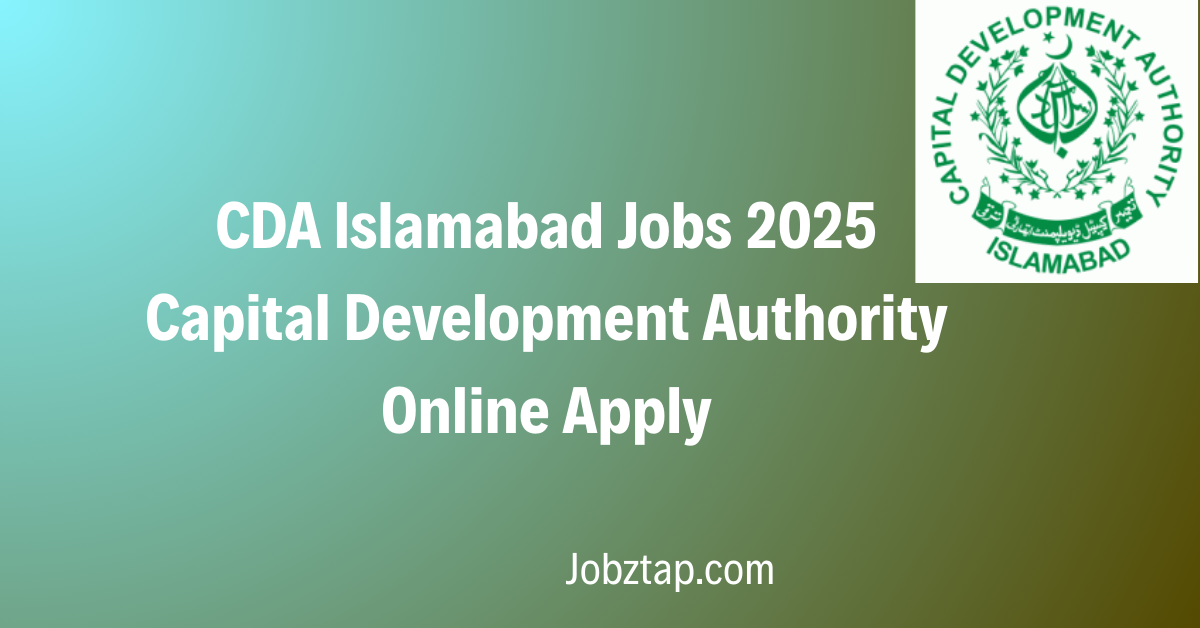CDA Islamabad Jobs 2025 Capital Development Authority - Online Apply
