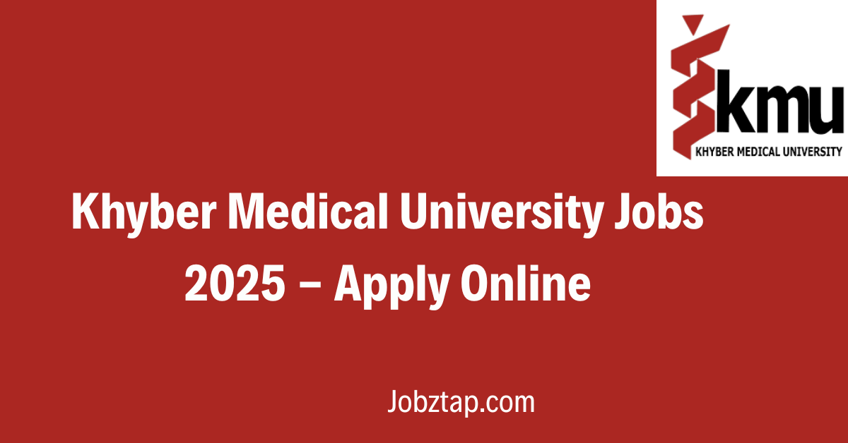 Khyber Medical University Jobs 2025 Apply Online