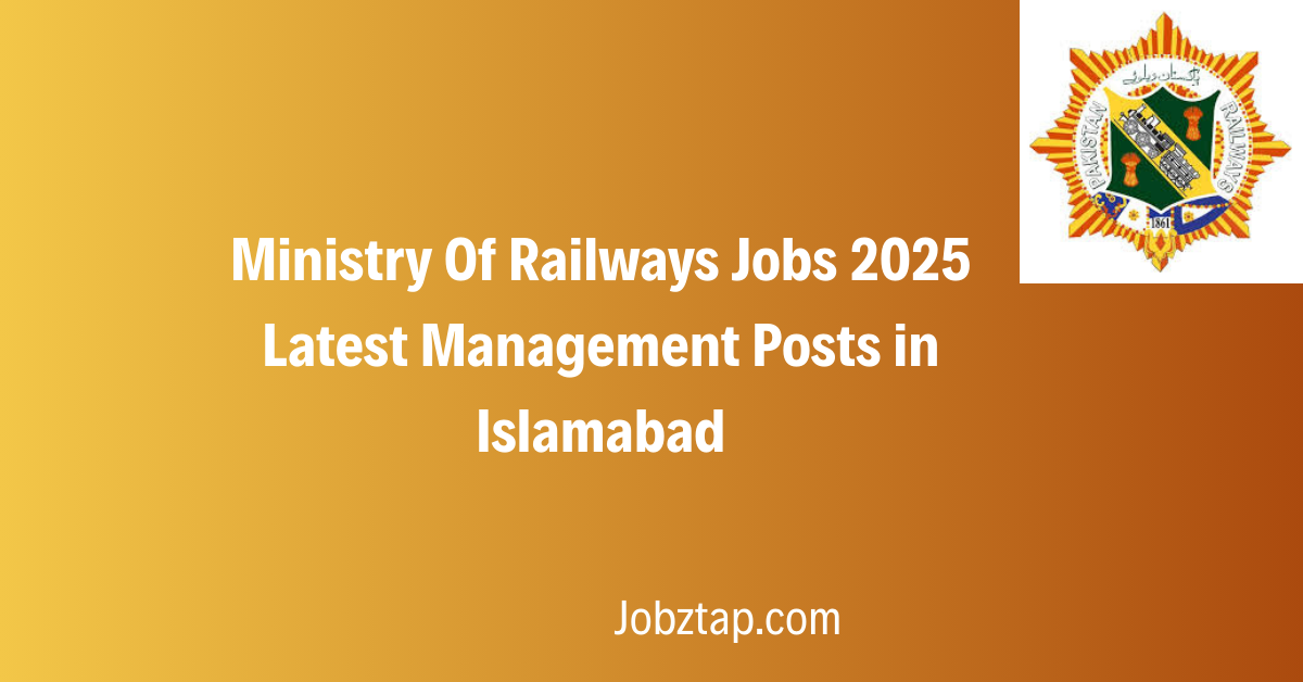 Ministry Of Railways Jobs 2025 Latest Management Posts in Islamabad