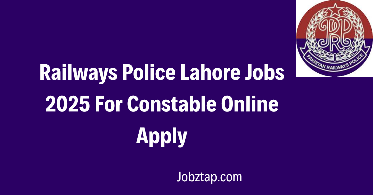 Railways Police Lahore Jobs 2025 For Constable Online Apply