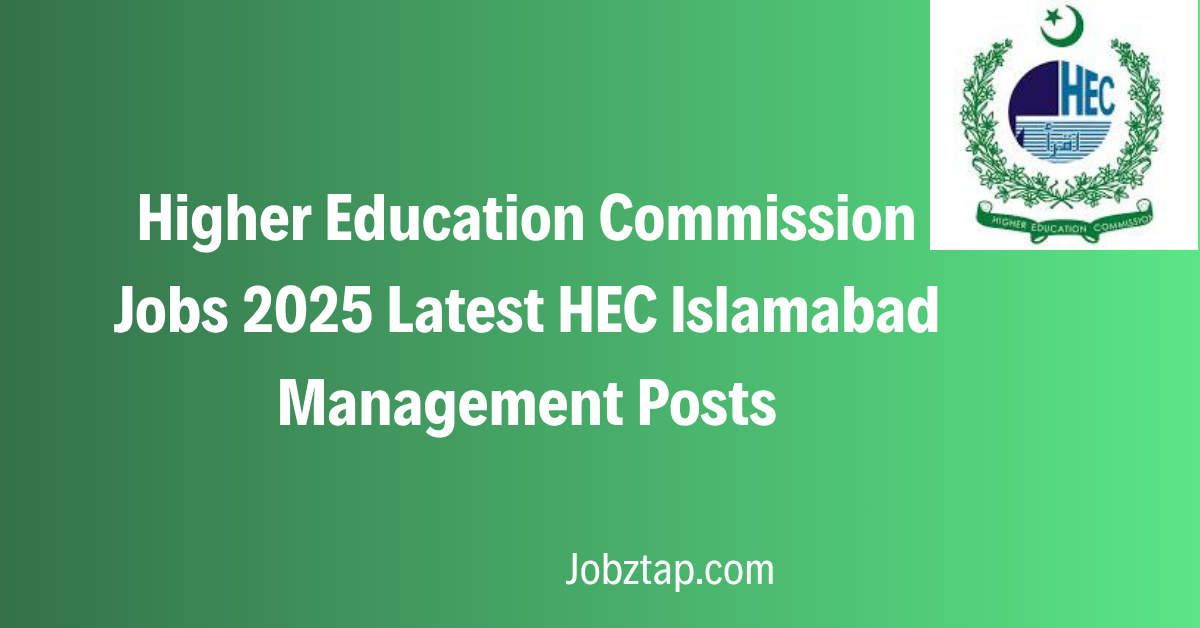 Higher Education Commission Jobs 2025 Latest HEC Islamabad Management Posts