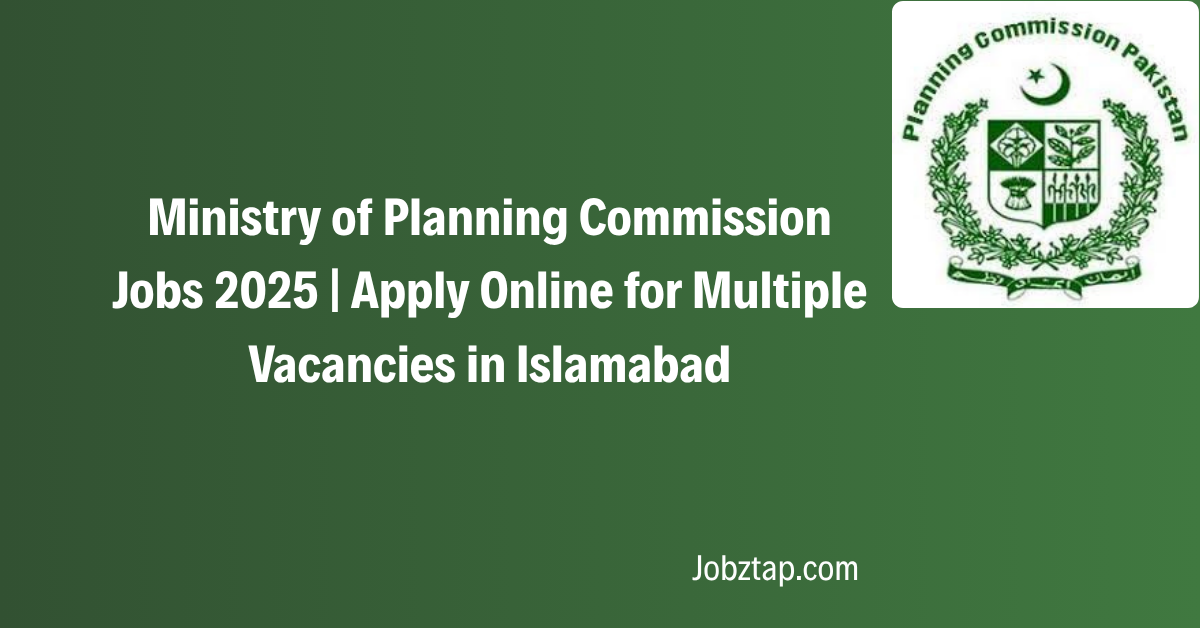 Ministry of Planning Commission Jobs 2025 Apply Online for Multiple Vacancies in Islamabad