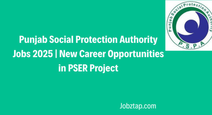 Punjab Social Protection Authority Jobs 2025 New Career Opportunities in PSER Project