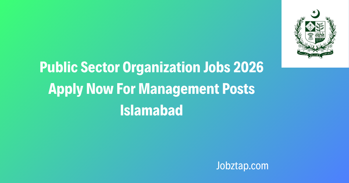 Public Sector Organization Jobs 2026 Apply Now For Management Posts Islamabad
